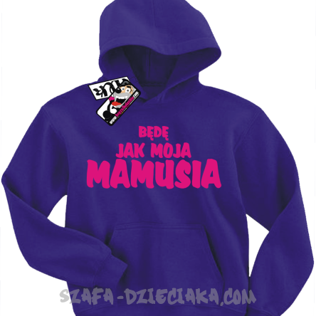 Będę jak moja mamusia dziecięca bluza z kapturem -  fioletowy