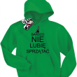 Bardzo nie lubię sprzątać świetna bluza dziecięca z nadrukiem - zielony