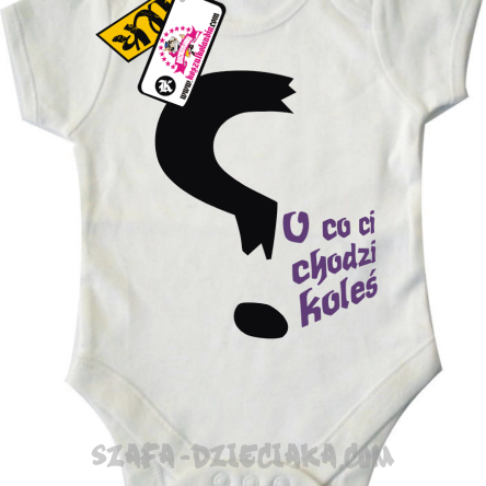 O co ci chodzi koleś? - odlotowe dziecięce body - white