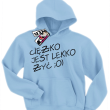 Ciężko jest lekko żyć zabawna dziecięca bluza z kapturem - błękitny