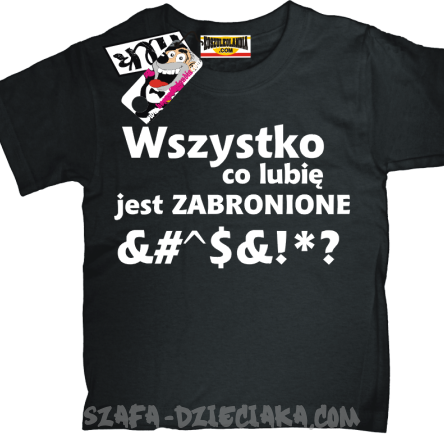 Wszystko co lubię jest zabronione tshirt dziecięcy z nadrukiem - black